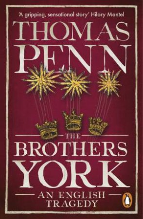 The Brothers York: An English Tragedy by Thomas Penn