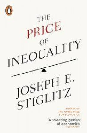 The Price of Inequality by Joseph E Stiglitz