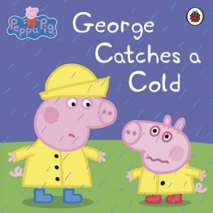 Peppa Pig: George Catches A Cold by Various