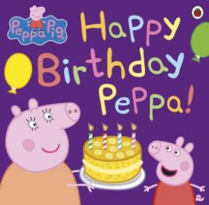 Peppa Pig: Happy Birthday Peppa by Ladybird