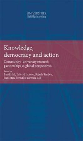 Knowledge, Democracy and Action by Budd L. Hall & Edward T. Jackson & Rajesh Tandon & Jean-Marc Fontan & Nirmala Lall