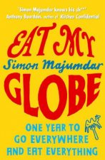 Eat My Globe One Year to Go Everywhere and Eat Everything