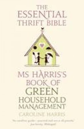 Ms Harris's Book of Green Household Management by Caroline Harris