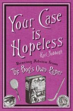 Your Case Is Hopeless Bracing Advice From The Boys Own Paper