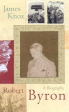 Robert Byron A Biography