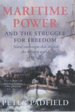 Maritime Power And The Struggle For Freedom Naval Campaigns 17881857