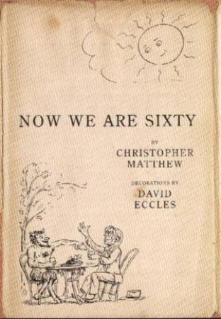 Now We Are Sixty by Christopher Matthew