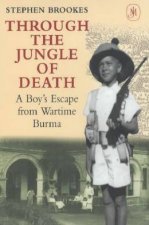 Through The Jungle Of Death A Boys Escape From Wartime Burma