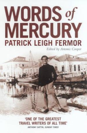 Words Of Mercury by Patrick Leigh Fermor