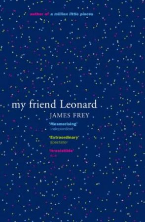 My Friend Leonard by James Frey