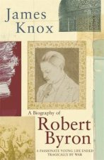 Robert Byron A Biography