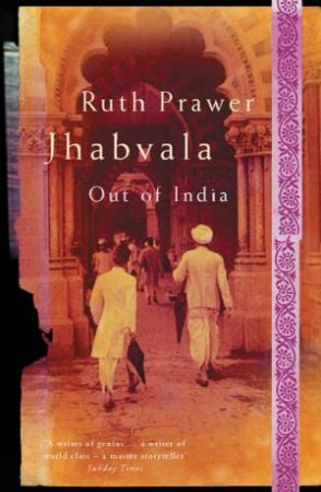 Out Of India: Selected Stories by Ruth Prawer Jhabvala