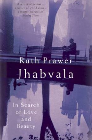 In Search Of Love And Beauty by Ruth Prawer Jhabvala