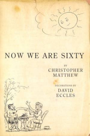 Now We Are Sixty by Christopher Matthew