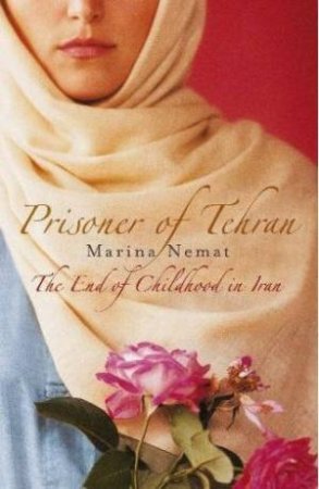 Prisoner Of Tehran by Marina Nemat