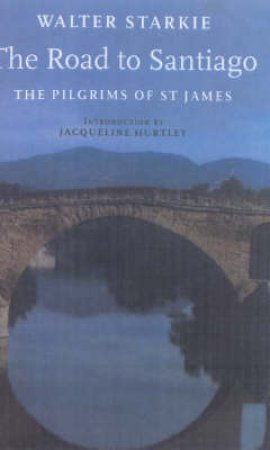 The Road To Santiago by Walter Starkie
