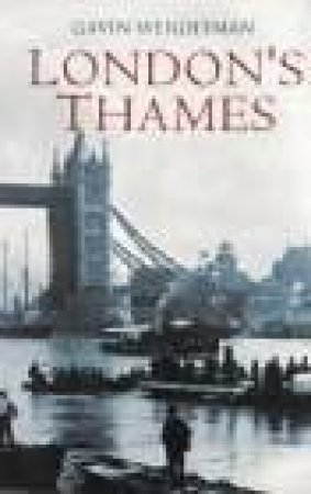 London's Thames by Gavin Weightman