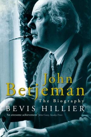 John Betjeman: The Biography by Bevis Hillier