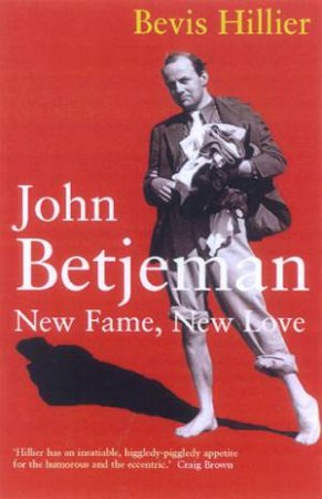 John Betjeman: New Fame, New Love by Bevis Hillier