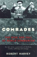 Comrades The Rise And Fall Of World Communism