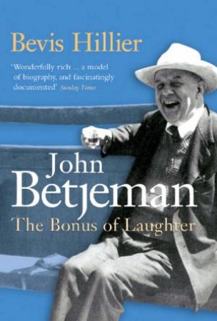 Betjeman: The Bonus Of Laughter by Bevis Hillier