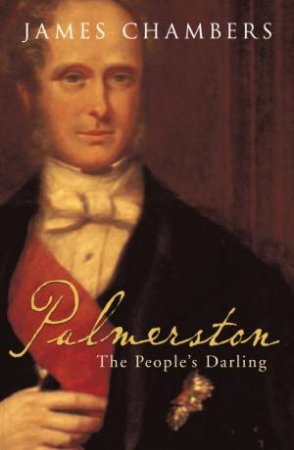 Palmerston: The People's Darling by James Chambers