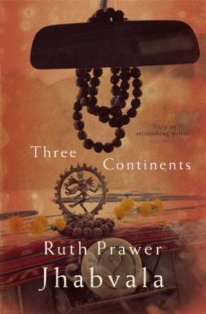 Three Continents by Ruth Prawer Jhabvala