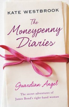 The Moneypenny Diaries: Guardian Angel by Kate Westbrook