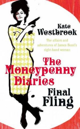 Final Fling: The Moneypenny Diaries by Kate Westbrook