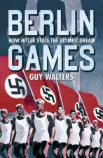 Berlin Games How Hitler Stole the Olympic Dream