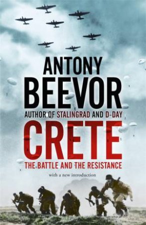 Crete: The Battle And The Resistance by Antony Beevor