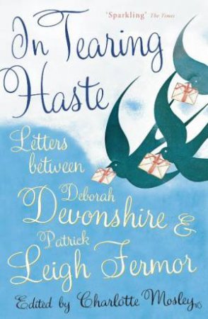 In Tearing Haste by Deborah Devonshire & Patrick Leigh Fermor