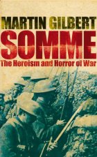 Somme The Heroism And Horror Of War