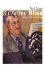 Sir Arthur Bliss Standing Out From The Crowd