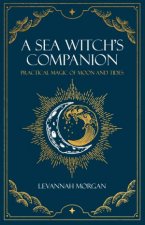 Sea Witchs Companion Practical Magic Of Moon And Tides