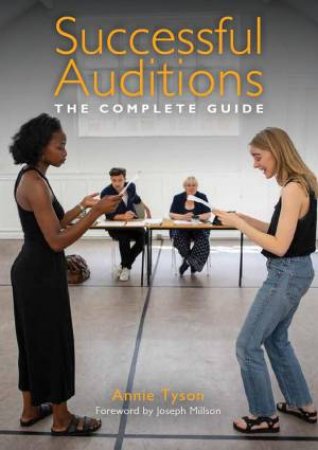 Successful Auditions: The Complete Guide by Annie Tyson
