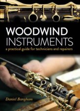 Woodwind Instruments A Practical Guide For Technicians