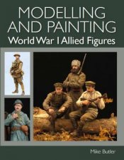 Modelling And Painting World War I Allied Figures