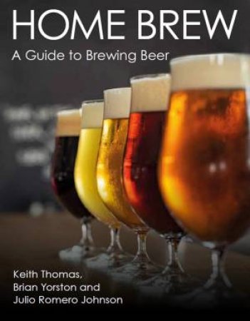 Home Brew: A Guide To Brewing Beer by Keith Thomas