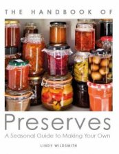 Handbook Of Preserves A Seasonal Guide To Making Your Own