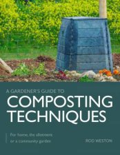 Composting Techniques For Home the Allotment or a Community Garden