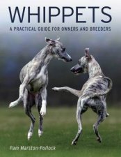 Whippets A Practical Guide for Owners and Breeders
