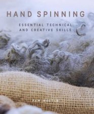 Hand Spinning Essential Technical and Creative Skills