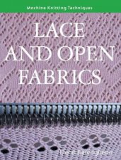 Lace and Open Fabrics Machine Knitting Techniques