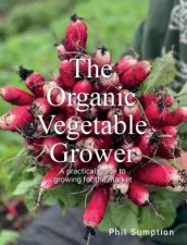 Organic Vegetable Grower A Practical Guide to Growing for the Market