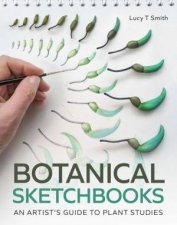 Botanical Sketchbooks An Artists Guide to Plant Studies