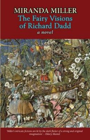 The Fairy Visions of Richard Dadd by Miranda Miller