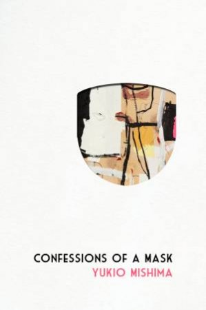 Confessions Of A Mask by Yukio Mishima & Meredith Weatherby