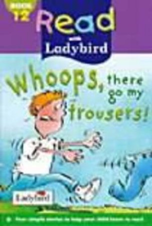 Read With Ladybird: Whoops, There Go My Trousers! by Various