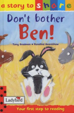 A Story To Share: Don't Bother Ben! by Tony Bradman